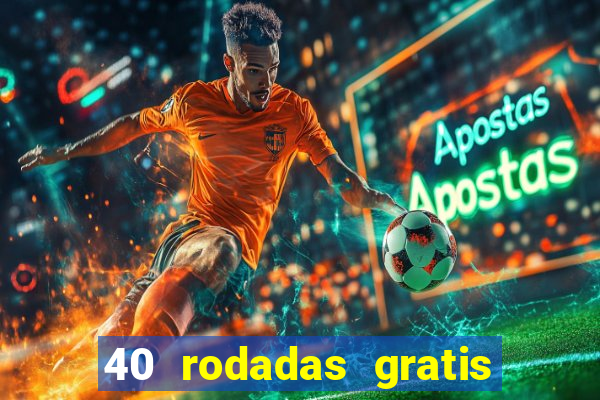 40 rodadas gratis jon bet